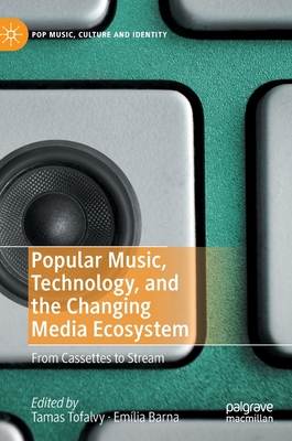 Popular Music, Technology, and the Changing Media Ecosystem