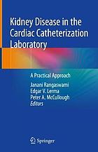 Kidney disease in the cardiac catheterization laboratory : a practical approach