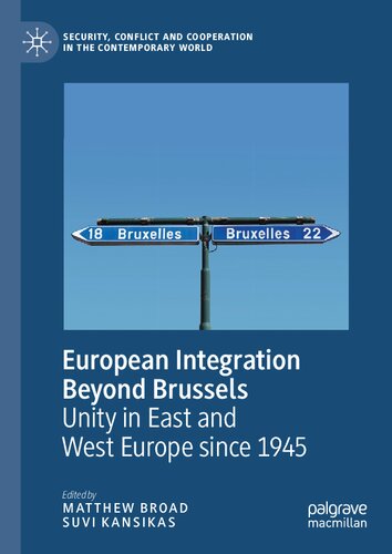 EUROPEAN INTEGRATION BEYOND BRUSSELS : unity in east and west europe since.