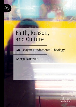 Faith, Reason, and Culture An Essay in Fundamental Theology