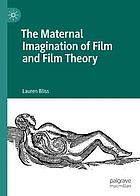 The maternal imagination of film and film theory