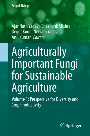 Agriculturally important fungi for sustainable agriculture. Volume 1, Perspective for diversity and crop productivity