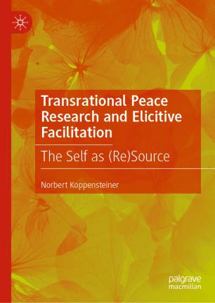 Transrational Peace Research and Elicitive Facilitation The Self as (Re)Source