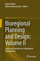 Bioregional planning and design. Volume II, Issues and practices for a bioregional regeneration