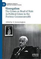 Viceregalism : the crown as head of state in political crises in the postwar Commonwealth