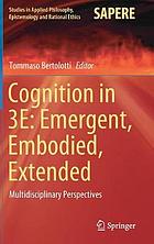 Cognition in 3E : emergent, embodied, extended : multidisciplinary perspectives