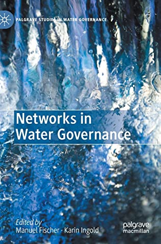 Networks in Water Governance (Palgrave Studies in Water Governance