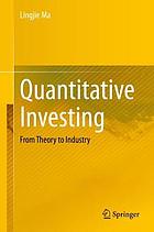 Quantitative investing : from theory to industry