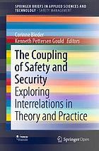 COUPLING OF SAFETY AND SECURITY : exploring interrelations in theory and.