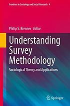 Understanding survey methodology : sociological theory and applications