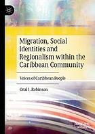 Migration, social identities and regionalism within the Caribbean community : voice of Caribbean people