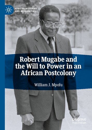 Robert Mugabe and the will to power in an African postcolony