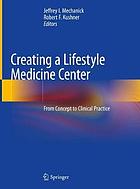 Creating a lifestyle medicine center : from concept to clinical practice