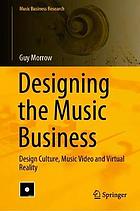 Designing the music business design culture, music video and virtual reality