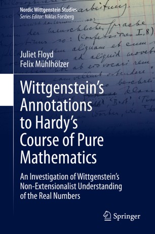 Wittgenstein's Annotations to Hardy's Course of Pure Mathematics An Investigation of Wittgenstein's Non-Extensionalist Understanding of the Real Numbers