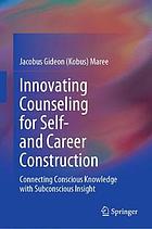 Innovating counseling for self- and career construction : connecting conscious knowledge with subconscious insight