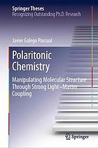 POLARITONIC CHEMISTRY : manipulating molecular structure through strong light-matter coupling.