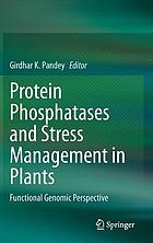 Protein phosphatases and stress management in plants : functional genomic perspective