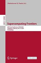 Supercomputing frontiers : 6th Asian conference, SCFA 2020, Singapore, February 24-27, 2020 : proceedings