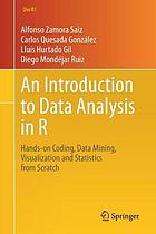 An introduction to data analysis in R : hands-on coding, data mining, visualization and statistics from scratch