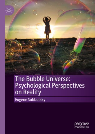 The bubble universe: psychological perspectives on reality