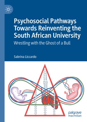 Psychosocial Pathways Towards Reinventing the South African University Wrestling with the Ghost of a Bull