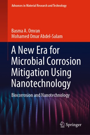 A New Era for Microbial Corrosion Mitigation Using Nanotechnology Biocorrosion and Nanotechnology
