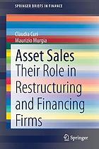 Asset sales : their role in restructuring and financing firms