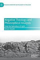 Negative theology and philosophical analysis : only the splendour of light