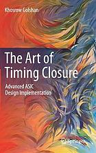The art of timing closure : advanced ASIC design implementation