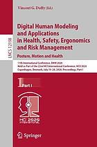Digital human modeling and applications in health, safety, ergonomics and risk management : Posture, motion and health : 11th International Conference, DHM 2020, held as part of the 22nd HCI International Conference, HCII 2020, Copenhagen, Denmark, July 19-24, 2020, Proceedings. Part I