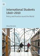 International students 1860-2010 : policy and practice round the world