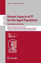 Human aspects of IT for the aged population : 6th International Conference, ITAP 2020, held as part of the 22nd HCI International Conference, HCII 2020, Copenhagen, Denmark, July 19-24, 2020, Proceedings
