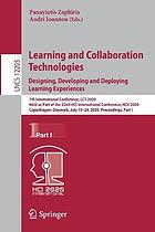 Learning and collaboration technologies : designing, developing and deploying learning experiences : 7th International Conference, LCT 2020, held as part of the 22nd HCI International Conference, HCII 2020, Copenhagen, Denmark, July 19-24, 2020, Proceedings. Part I
