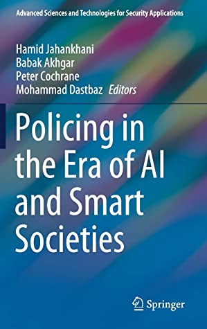 Policing in the Era of AI and Smart Societies (Advanced Sciences and Technologies for Security Applications)