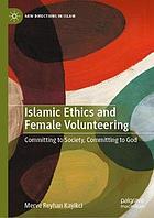 Islamic ethics and female volunteering : committing to society, committing to God