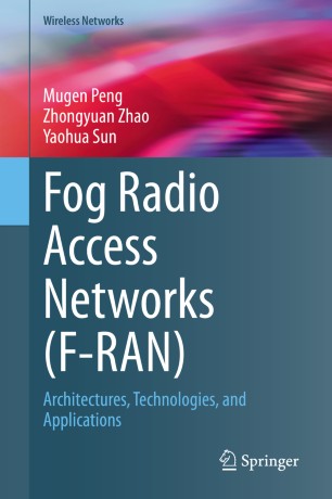 Fog Radio Access Networks (F-RAN) Architectures, Technologies, and Applications