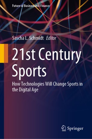 21st Century Sports How Technologies Will Change Sports in the Digital Age