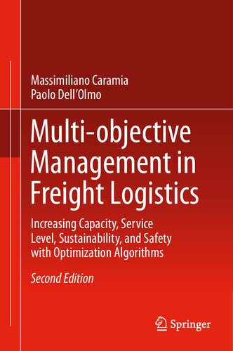 Multi-objective Management in Freight Logistics Increasing Capacity, Service Level, Sustainability, and Safety with Optimization Algorithms