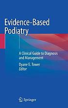 Evidence-based podiatry : a clinical guide to diagnosis and management