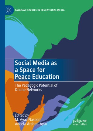 Social Media as a Space for Peace Education The Pedagogic Potential of Online Networks