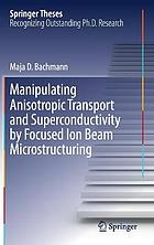 Manipulating anisotropic transport and superconductivity by focused ion beam microstructuring