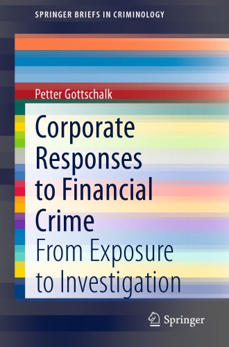 Corporate Responses to Financial Crime : From Exposure to Investigation