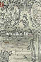 Imperial beast fables : animals, cosmopolitanism, and the British empire