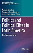Politics and political elites in Latin America : challenges and trends