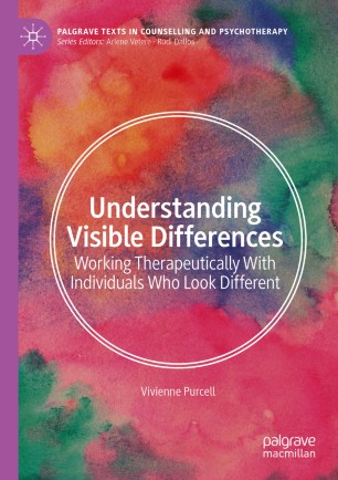 Understanding visible differences : working therapeutically with individuals who look different