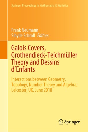 Galois Covers, Grothendieck-Teichmüller Theory and Dessins d'Enfants : Interactions between Geometry, Topology, Number Theory and Algebra, Leicester, UK, June 2018