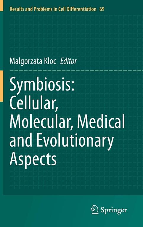 Symbiosis: Cellular, Molecular, Medical and Evolutionary Aspects (Results and Problems in Cell Differentiation, 69)