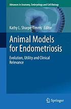 ANIMAL MODELS FOR ENDOMETRIOSIS : evolution, utility and clinical.