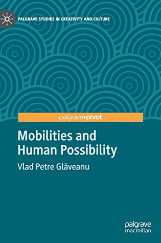 Mobilities and Human Possibility (Palgrave Studies in Creativity and Culture)